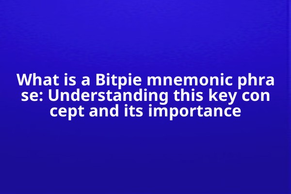 What is a Bitpie mnemonic phrase: Understanding this key concept and its importance