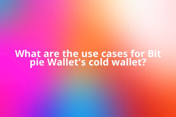 What are the use cases for Bitpie Wallet's cold wallet?