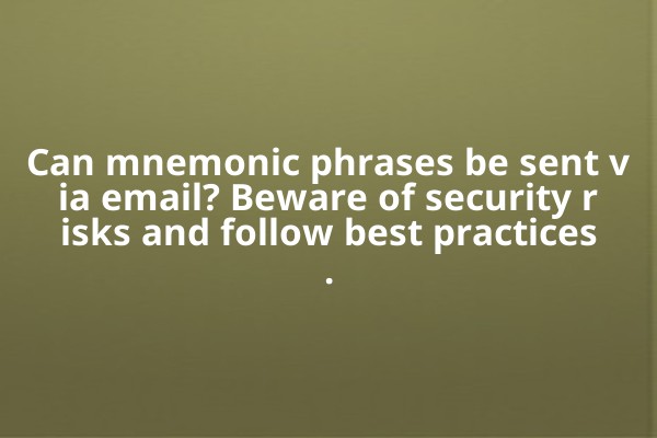 Can mnemonic phrases be sent via email? Beware of security risks and follow best practices.