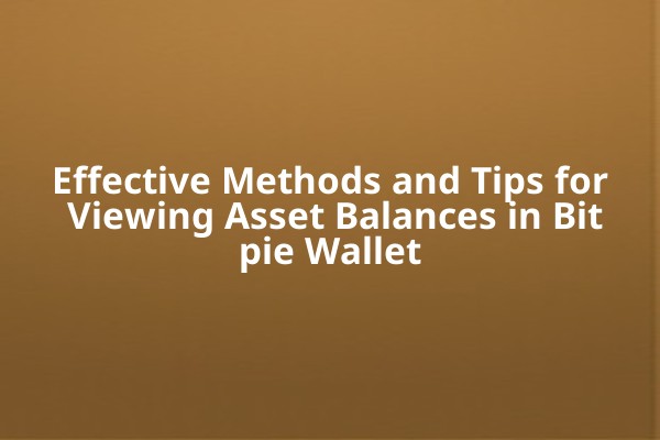 Effective Methods and Tips for Viewing Asset Balances in Bitpie Wallet