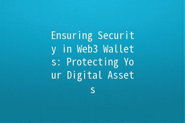 Ensuring Security in Web3 Wallets: Protecting Your Digital Assets 🔐🚀