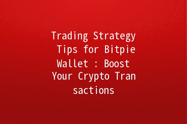 Trading Strategy Tips for Bitpie Wallet 💰📈: Boost Your Crypto Transactions