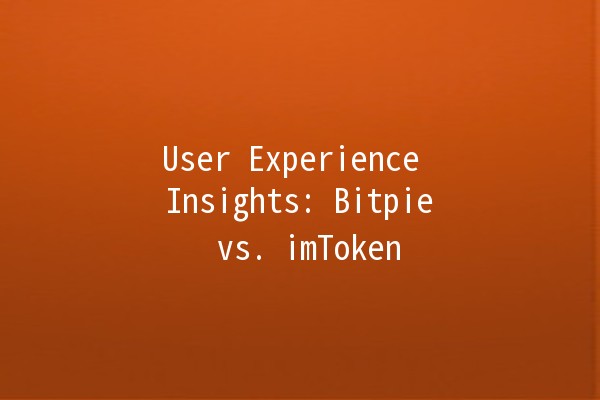 User Experience Insights: Bitpie vs. imToken 🔍🚀