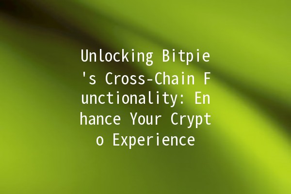 Unlocking Bitpie's Cross-Chain Functionality: Enhance Your Crypto Experience 🚀