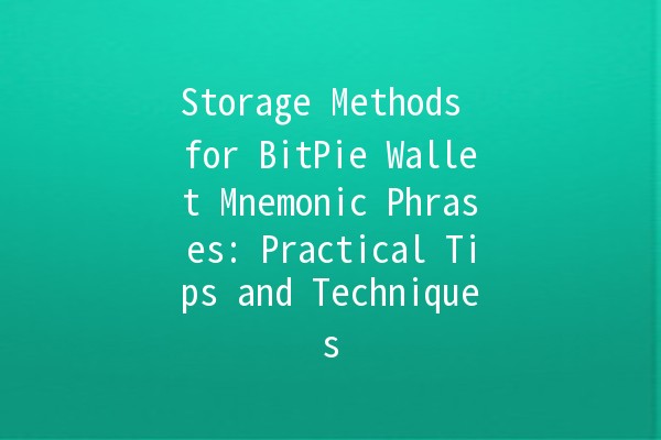 Storage Methods for BitPie Wallet Mnemonic Phrases: Practical Tips and Techniques 🪙🔒