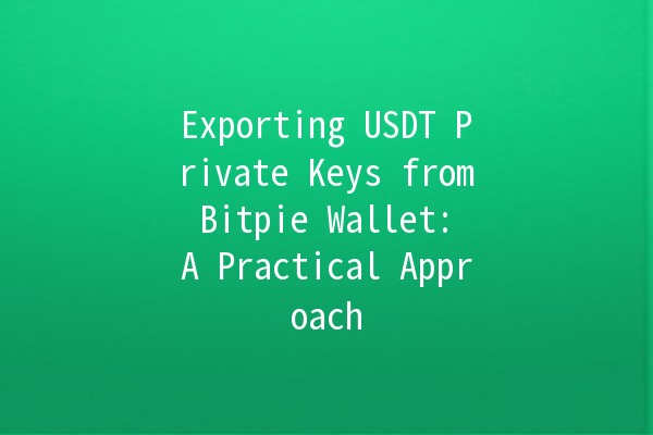 Exporting USDT Private Keys from Bitpie Wallet: A Practical Approach 🔑💰