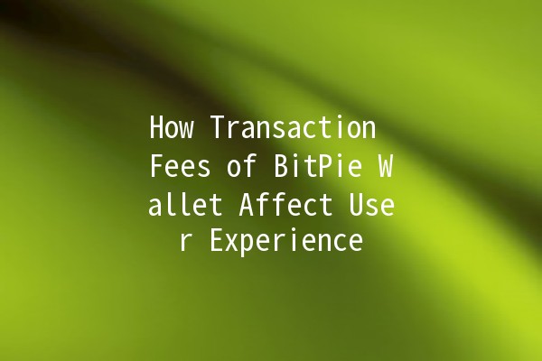 How Transaction Fees of BitPie Wallet Affect User Experience 💰🚀