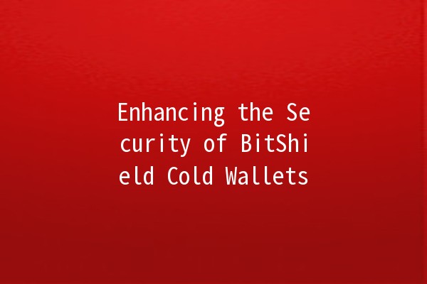 Enhancing the Security of BitShield Cold Wallets 🔒🪙