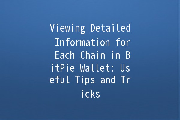 Viewing Detailed Information for Each Chain in BitPie Wallet: Useful Tips and Tricks 🔍💰