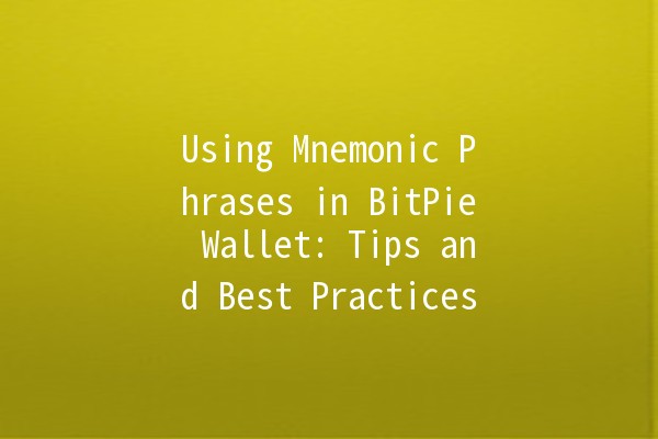 Using Mnemonic Phrases in BitPie Wallet: Tips and Best Practices 🔑💰