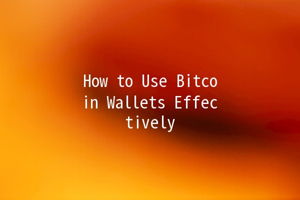 How to Use Bitcoin Wallets Effectively 💰🔐