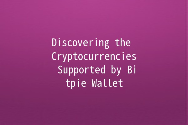 Discovering the Cryptocurrencies Supported by Bitpie Wallet 🌟