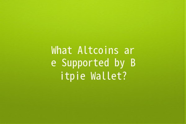 What Altcoins are Supported by Bitpie Wallet? 💰🚀