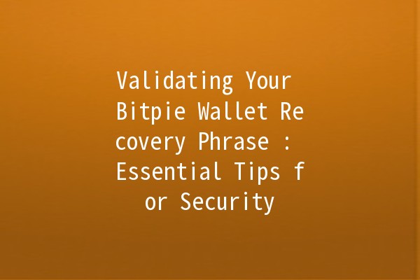 Validating Your Bitpie Wallet Recovery Phrase 🔑💼: Essential Tips for Security