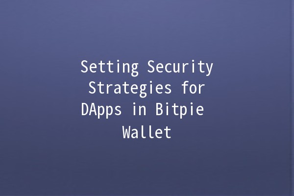 Setting Security Strategies for DApps in Bitpie Wallet 🔐💸