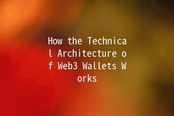 How the Technical Architecture of Web3 Wallets Works 🔐💻