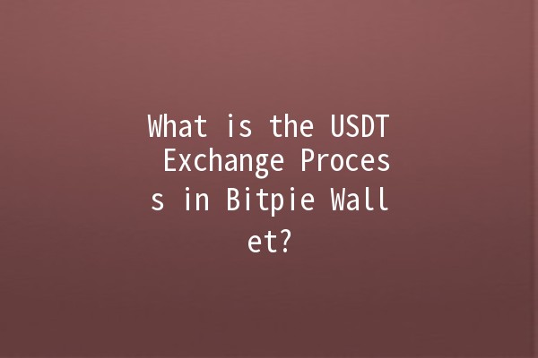 What is the USDT Exchange Process in Bitpie Wallet? 💰🔄