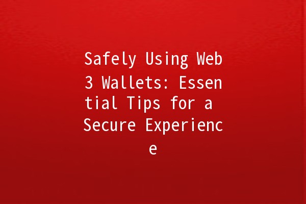 Safely Using Web3 Wallets: Essential Tips for a Secure Experience 🔐💻