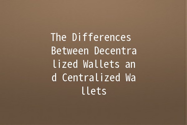 The Differences Between Decentralized Wallets and Centralized Wallets 💻🔑