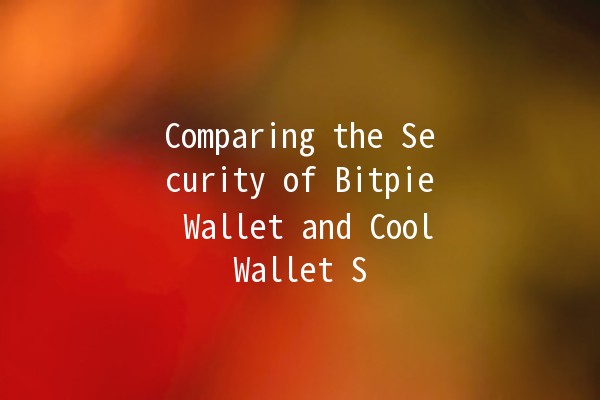 Comparing the Security of Bitpie Wallet and CoolWallet S 🔒💼