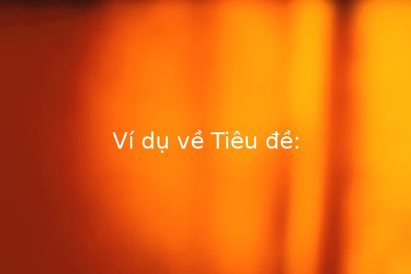 Ví dụ về Tiêu đề: