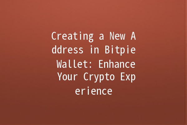 Creating a New Address in Bitpie Wallet: Enhance Your Crypto Experience 💰🔑