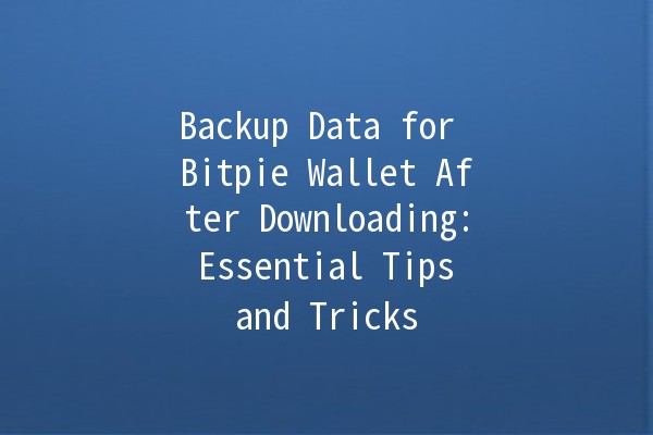 Backup Data for Bitpie Wallet After Downloading: Essential Tips and Tricks 💰🔒