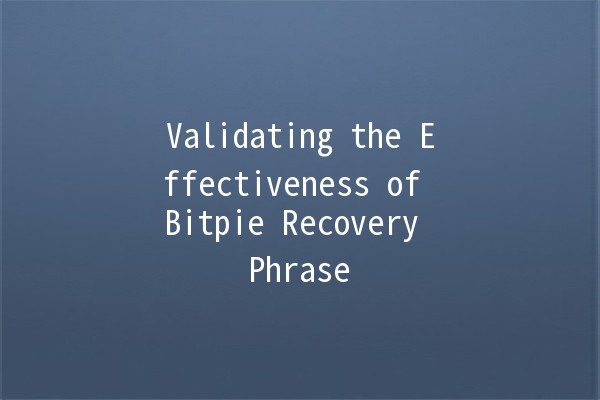 Validating the Effectiveness of Bitpie Recovery Phrase 🔒💻