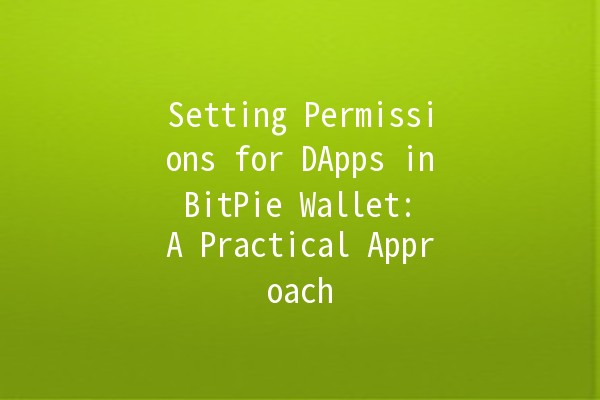 Setting Permissions for DApps in BitPie Wallet: A Practical Approach 🔐💼