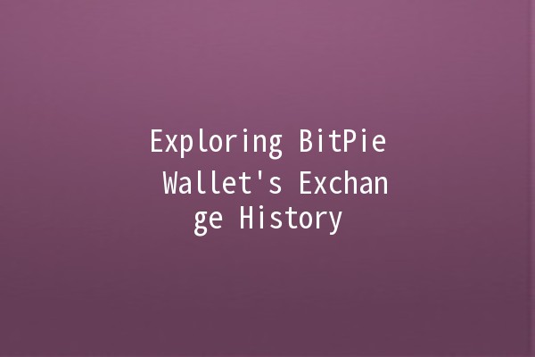 Exploring BitPie Wallet's Exchange History 📈💰